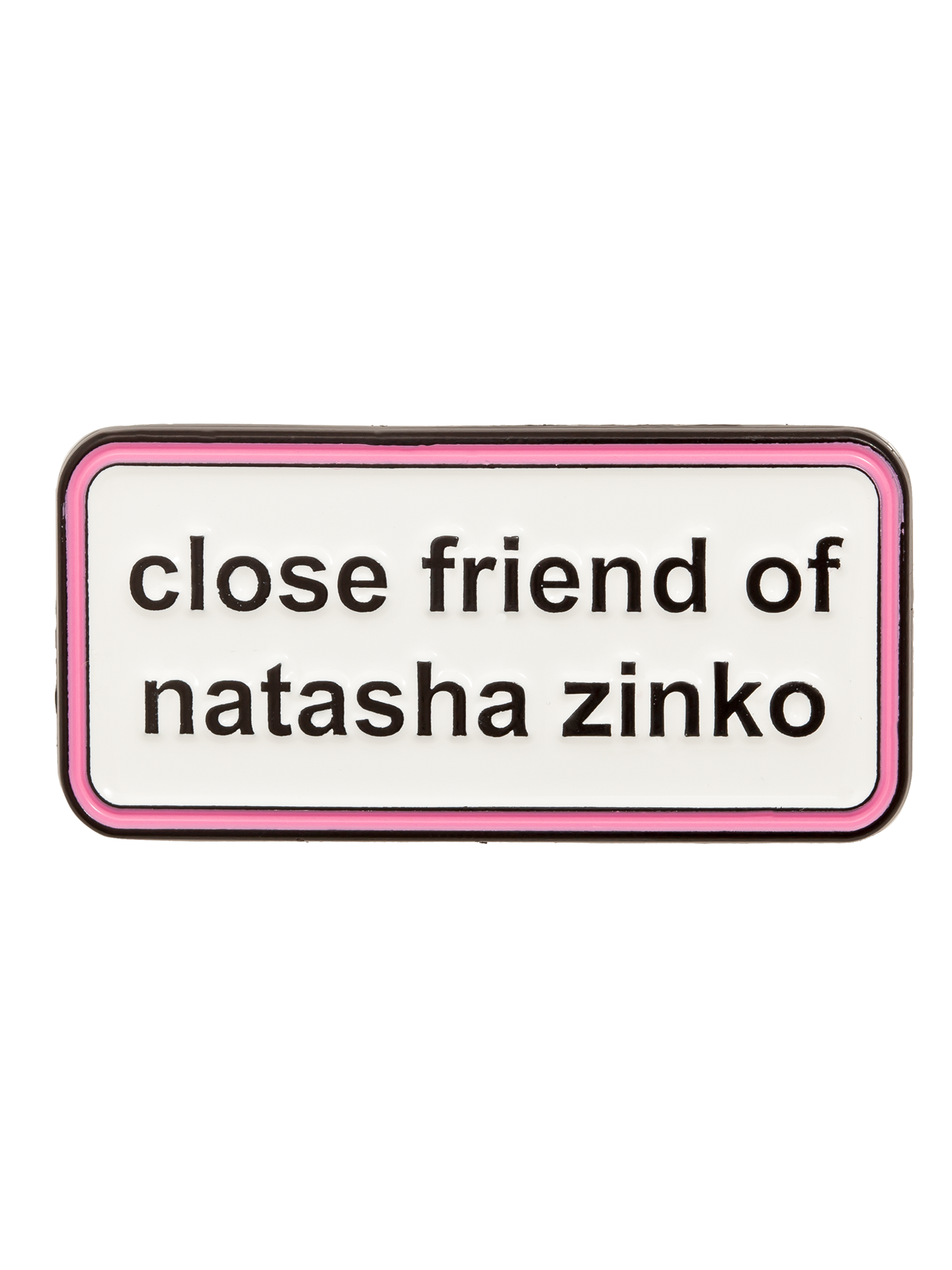 Close Friend Of Natasha Zinko Enamel Pin