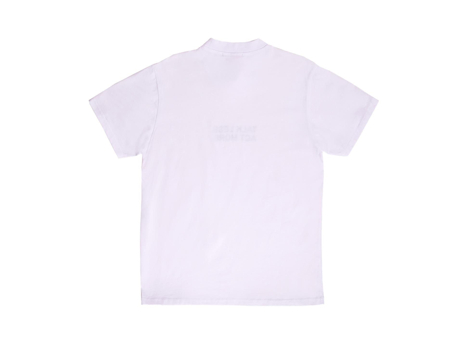 White T- Shirt Talk Less. Act More